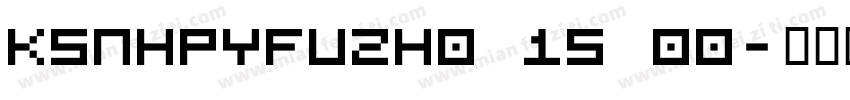 KSNHPYFUZH0 15 00字体转换